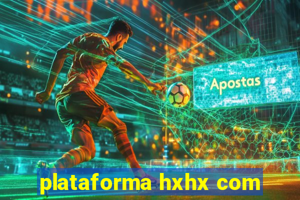 plataforma hxhx com